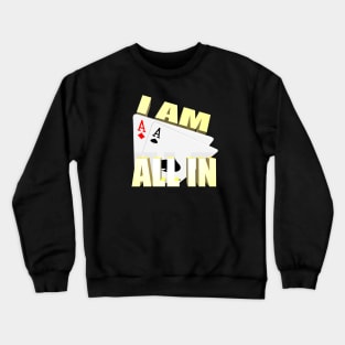 I'm all in Crewneck Sweatshirt